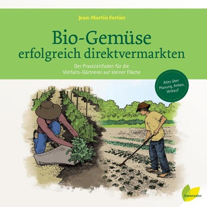 Bio-Gemüse erfolgreich direktvermarkten, Jean-Martin Fortier - Gebonden - 9783706626248