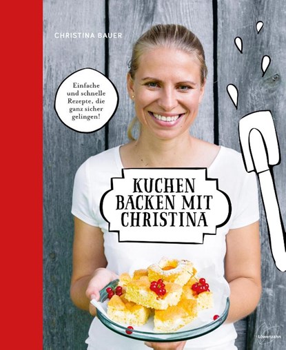 Kuchen backen mit Christina, Christina Bauer - Gebonden - 9783706626392