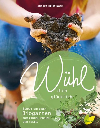 Wühl dich glücklich, Andrea Heistinger - Gebonden - 9783706626538