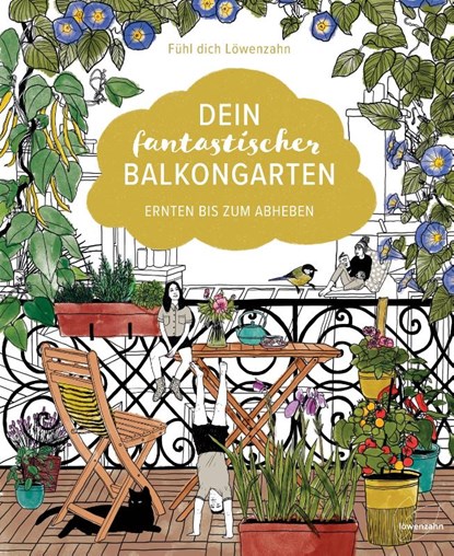 Dein fantastischer Balkongarten, Fühl dich Löwenzahn - Gebonden - 9783706626750
