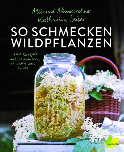 So schmecken Wildpflanzen, Meinrad Neunkirchner ; Katharina Seiser - Gebonden - 9783706626774