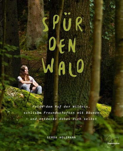 Spür den Wald, Gerda Holzmann - Gebonden - 9783706626781