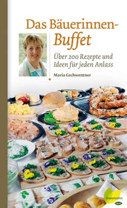 Das Bäuerinnen-Buffet, Maria Gschwentner - Ebook - 9783706627030