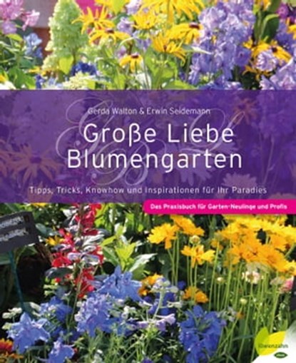 Große Liebe Blumengarten, Gerda Walton ; Erwin Seidemann - Ebook - 9783706627764