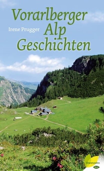 Vorarlberger Alpgeschichten, Irene Prugger - Ebook - 9783706627771