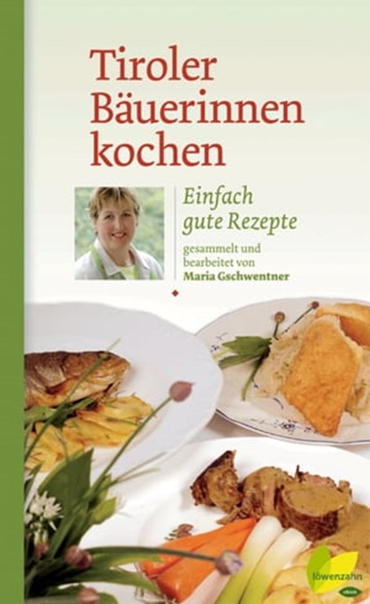 Tiroler Bäuerinnen kochen, Maria Gschwentner - Ebook - 9783706628020