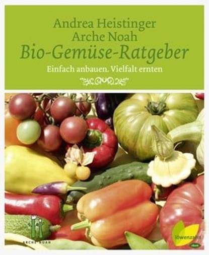 Bio-Gemüse-Ratgeber, Andrea Heistinger ; Verein Arche Noah - Ebook - 9783706628099