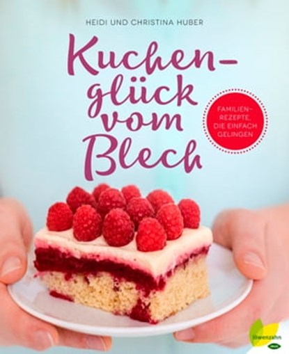 Kuchenglück vom Blech, Heidi Huber ; Christina Huber - Ebook - 9783706628365