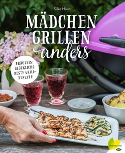 Mädchen grillen anders, Silke Haun - Ebook - 9783706628471