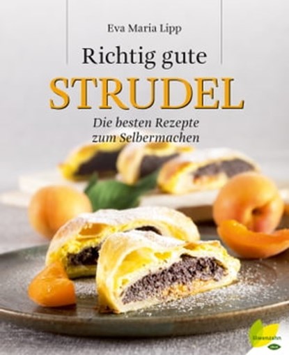 Richtig gute Strudel, Eva Maria Lipp - Ebook - 9783706628563