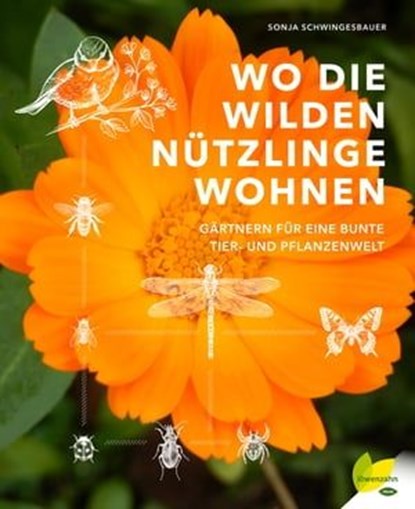 Wo die wilden Nützlinge wohnen, Sonja Schwingesbauer - Ebook - 9783706628822
