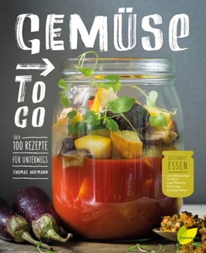 Gemüse to go, Thomas Hofmann - Ebook - 9783706628846