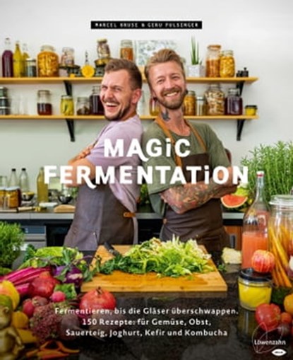 Magic Fermentation, Marcel Kruse ; Geru Pulsinger - Ebook - 9783706629102
