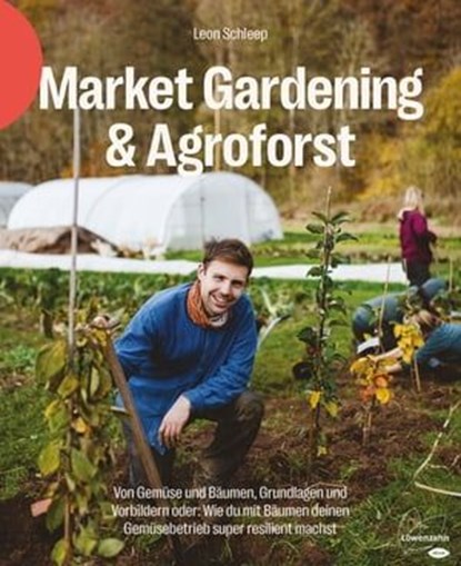Market Gardening & Agroforst, Leon Schleep - Ebook - 9783706629195