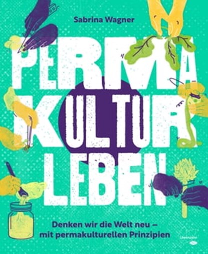 Permakultur leben, Sabrina Wagner - Ebook - 9783706629256