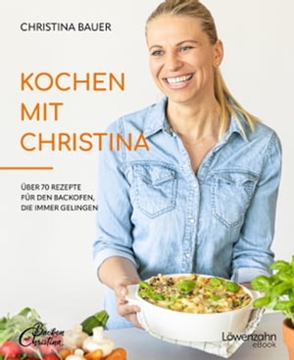 Kochen mit Christina, Christina Bauer - Ebook - 9783706629331