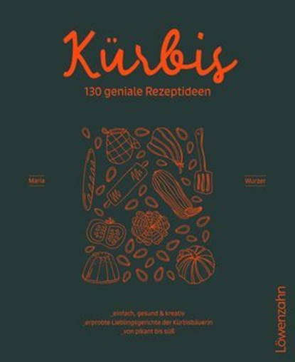 Kürbis – 130 geniale Rezeptideen, Maria Wurzer - Ebook - 9783706629522