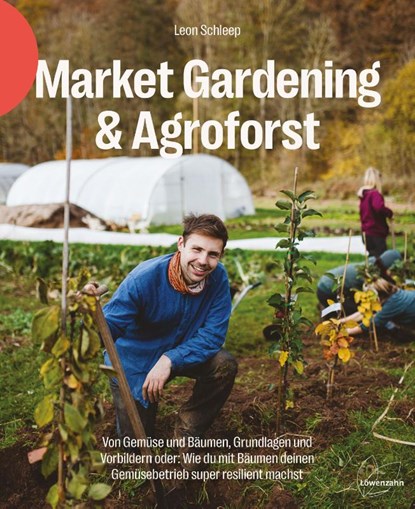 Market Gardening & Agroforst, Leon Schleep - Gebonden - 9783706629645