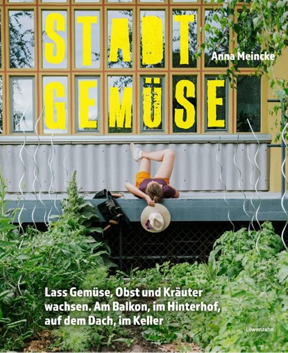 Stadtgemüse, Anna Meincke - Gebonden - 9783706629737