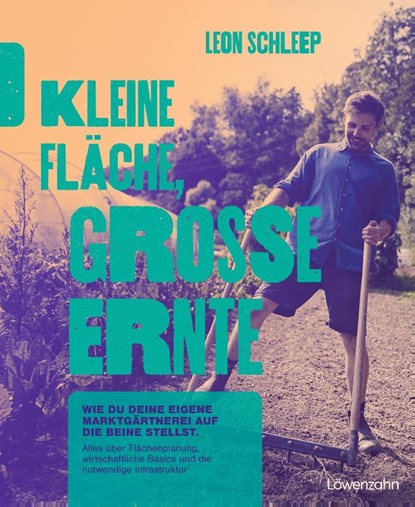 Kleine Fläche, große Ernte, Leon Schleep - Gebonden - 9783706629850