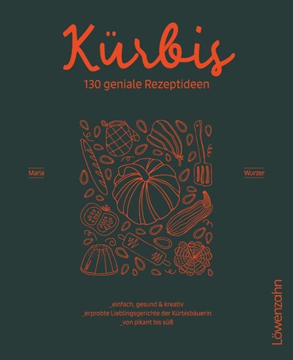 Kürbis - 130 geniale Rezeptideen, Maria Wurzer - Gebonden - 9783706688185
