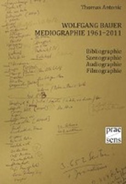 Wolfgang Bauer Mediographie 1961-2011, ANTONIC,  Thomas - Paperback - 9783706906722