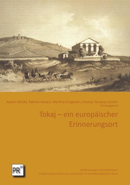 Tokaj - ein europäischer Erinnerungsort, Wynfrid Kriegleder ; Katalin Blaskó ; Kálmán Kovács - Paperback - 9783706912730
