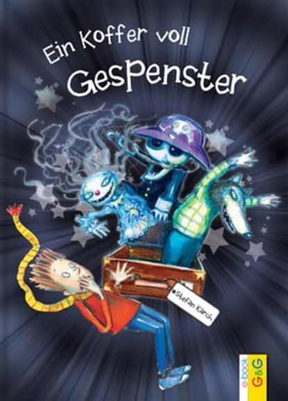 Ein Koffer voll Gespenster, Stefan Karch - Ebook - 9783707417197