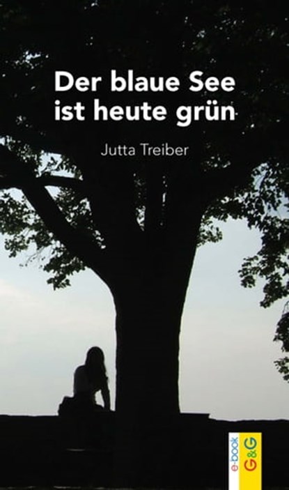 Der blaue See ist heute grün, Jutta Treiber - Ebook - 9783707417340