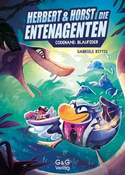 Herbert und Horst - Die Enten-Agenten: Codename Blaufeder, Gabriele Rittig - Ebook - 9783707417517