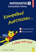 Kompetent Aufsteigen Mathematik 3 - Schularbeits-Trainer | Wagner, Helga ; Wagner, Günther | 
