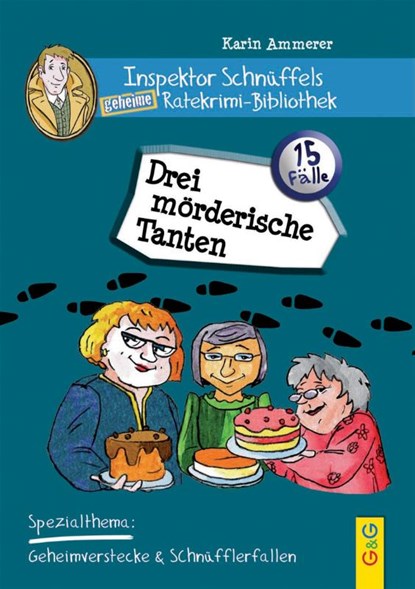 Inspektor Schnüffels geheime Ratekrimi Bibliothek - Drei mörderische Tanten, Karin Ammerer - Gebonden - 9783707419078