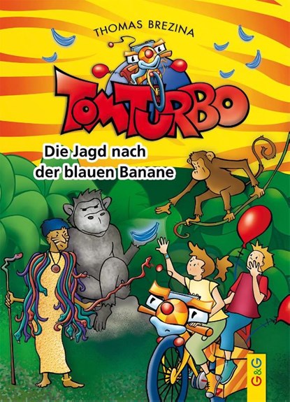 Tom Turbo: Die Jagd nach der blauen Banane, Thomas C. Brezina - Gebonden - 9783707420395