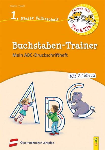 Lernen mit Teo und Tia Deutsch - Buchstaben-Trainer - 1. Klasse Volksschule, Verena Müller ; Erika Stoifl - Paperback - 9783707424157