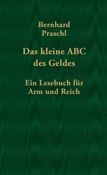 Das kleine ABC des Geldes, Bernhard Praschl - Ebook - 9783707604535