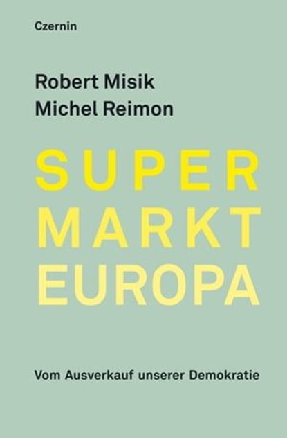 Supermarkt Europa, Robert Misik ; Michel Reimon - Ebook - 9783707605211