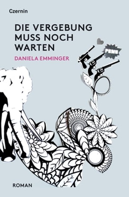 Die Vergebung muss noch warten, Daniela Emminger - Ebook - 9783707605402