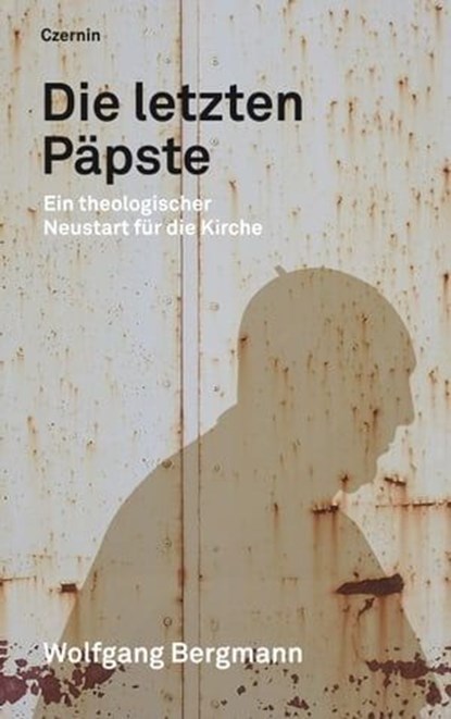 Die letzten Päpste, Wolfgang Bergmann - Ebook - 9783707605501