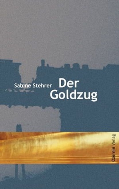 Der Goldzug, Sabine Stehrer - Ebook - 9783707605570