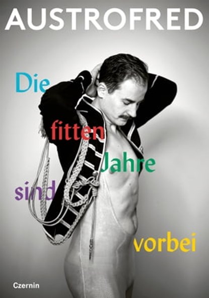 Die fitten Jahre sind vorbei, Austrofred - Ebook - 9783707607338