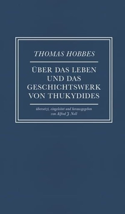 Über das Leben und das Geschichtswerk von Thukydides, Thomas Hobbes - Ebook - 9783707607673