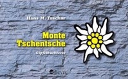 Monte Tschentsche, TUSCHAR,  Hans M - Gebonden - 9783708404165