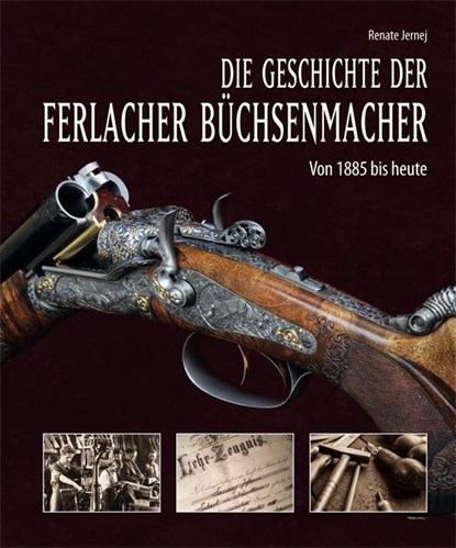 Die Geschichte der Ferlacher Büchsenmacher, Renate Jernej - Gebonden - 9783708406121