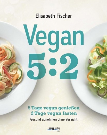 Vegan 5:2, Elisabeth Fischer - Gebonden - 9783708806686