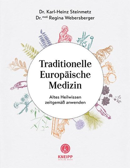 Traditionelle Europäische Medizin, Karl-Heinz Steinmetz ; Regina Webersberger - Gebonden - 9783708807614