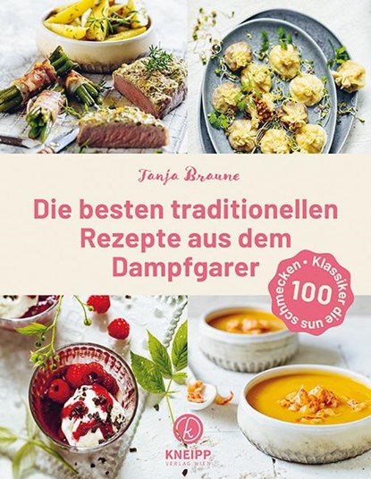 Die besten traditionellen Rezepte aus dem Dampfgarer, Tanja Braune - Gebonden - 9783708807980