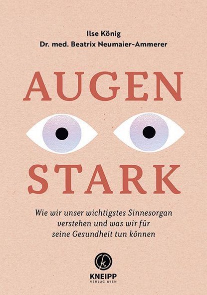 Augenstark, Ilse König ; Beatrix Neumaier-Ammerer - Paperback - 9783708808116