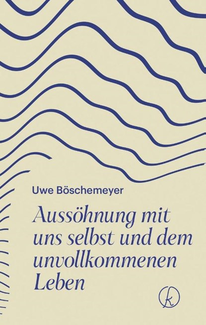 Aussöhnung mit uns selbst und dem unvollkommenen Leben, Uwe Böschemeyer - Gebonden - 9783708808390