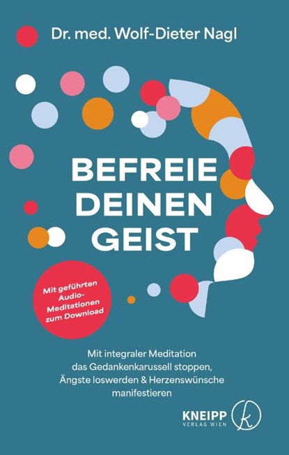Befreie deinen Geist, Wolf-Dieter Nagl - Gebonden - 9783708808673