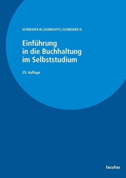 Einführung in die Buchhaltung im Selbststudium, Wilfried Schneider ; Ingrid Dobrovits ; Dieter Schneider - Paperback - 9783708926223